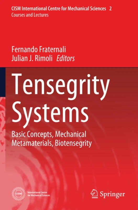Tensegrity Systems: Basic Concepts, Mechanical Metamaterials, Biotensegrity (CISM International Centre for Mechanical Sciences)