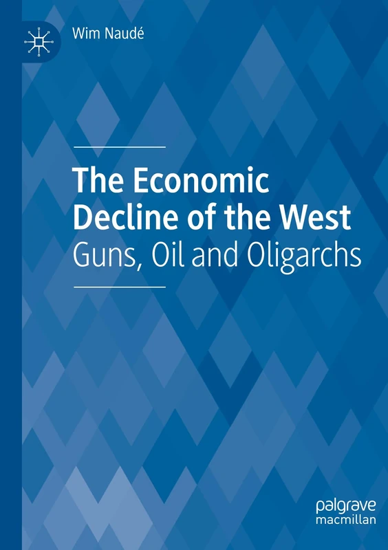 The Economic Decline of the West: Guns, Oil and Oligarchs