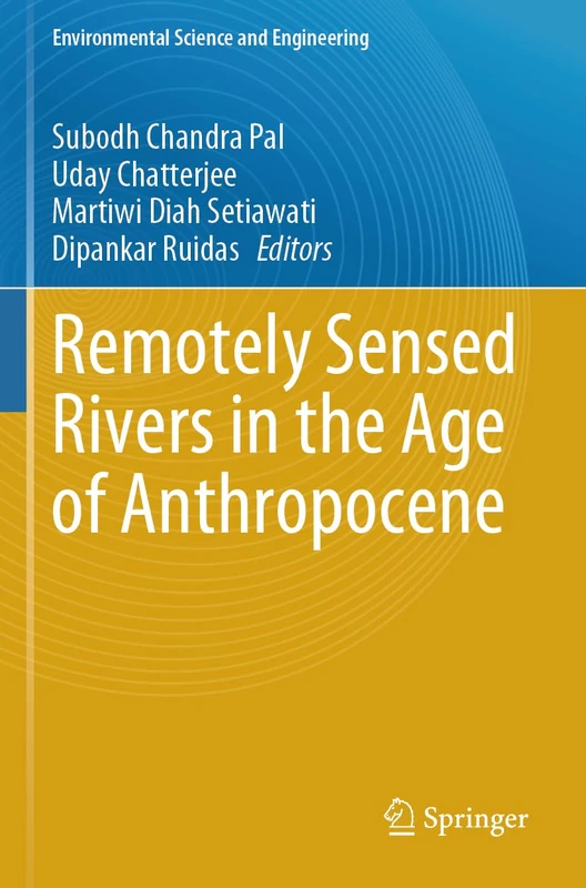Remotely Sensed Rivers in the Age of Anthropocene (Environmental Science and Engineering)