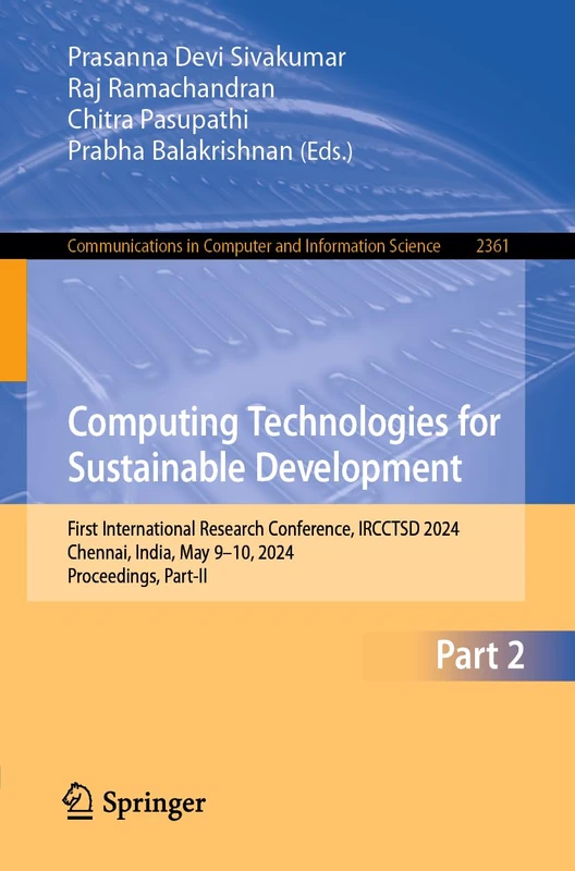 Computing Technologies for Sustainable Development: First International Research Conference, IRCCTSD 2024, Chennai, India, May 9–10, 2024, ... in Computer and Information Science, 2361)