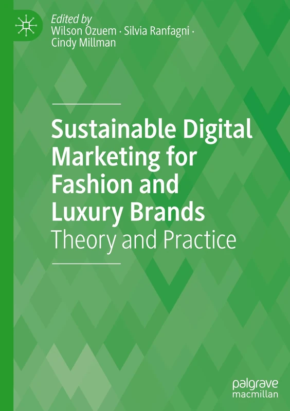 Sustainable Digital Marketing for Fashion and Luxury Brands: Theory and Practice