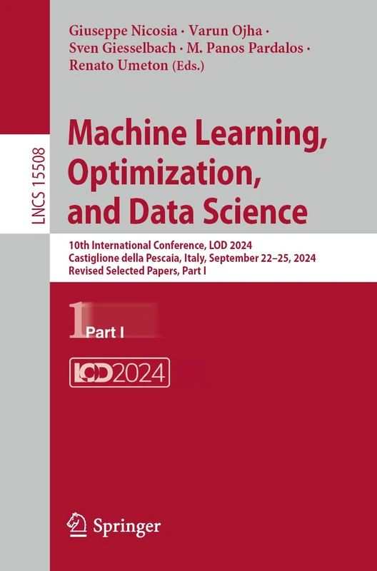 Machine Learning, Optimization, and Data Science: 10th International Conference, LOD 2024, Castiglione della Pescaia, Italy, September 22–25, 2024, ... (Lecture Notes in Computer Science, 15508)