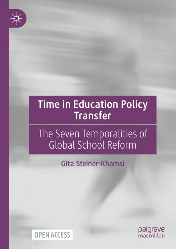 Time in Education Policy Transfer: The Seven Temporalities of Global School Reform