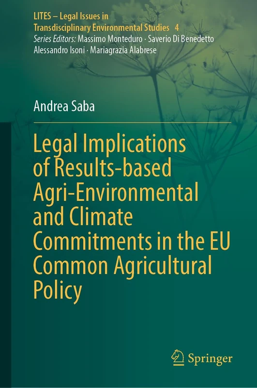 Legal Implications of Results-based Agri-Environmental and Climate Commitments in the EU Common Agricultural Policy: 4 (LITES - Legal Issues in Transdisciplinary Environmental Studies, 4)