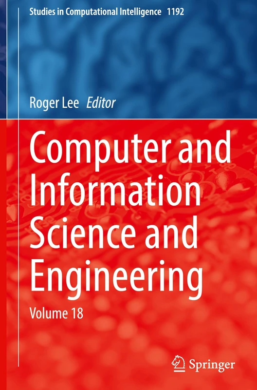 Computer and Information Science and Engineering: Volume 18: 1192 (Studies in Computational Intelligence, 1192)