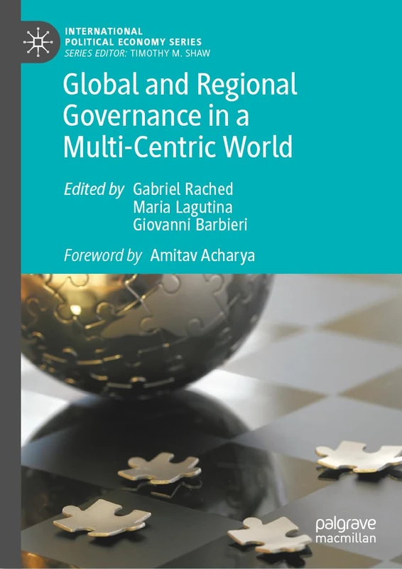 Global and Regional Governance in a Multi-Centric World (International Political Economy Series)