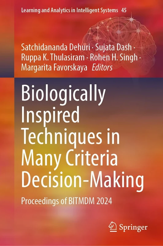 Biologically Inspired Techniques in Many Criteria Decision-Making: Proceedings of BITMDM 2024: 45 (Learning and Analytics in Intelligent Systems, 45)