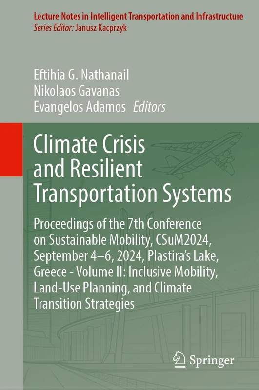 Climate Crisis and Resilient Transportation Systems: Proceedings of the 7th Conference on Sustainable Mobility, CSuM2024, September 4–6, 2024, ... Transportation and Infrastructure)