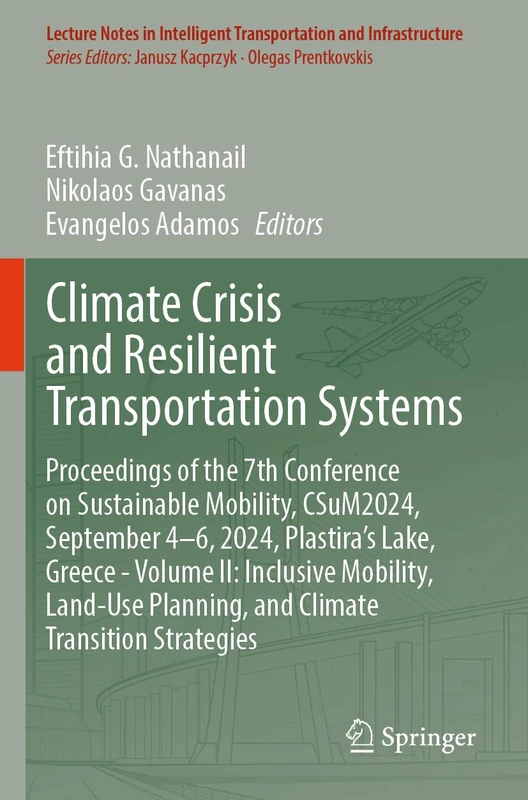 Climate Crisis and Resilient Transportation Systems: Proceedings of the 7th Conference on Sustainable Mobility, CSuM2024, September 4–6, 2024, ... Transportation and Infrastructure)