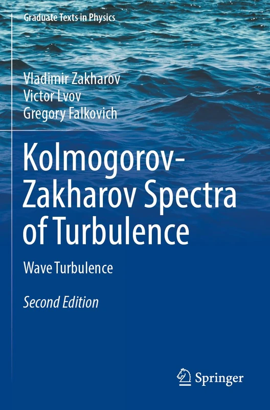 Kolmogorov-Zakharov Spectra of Turbulence: Wave Turbulence (Graduate Texts in Physics)