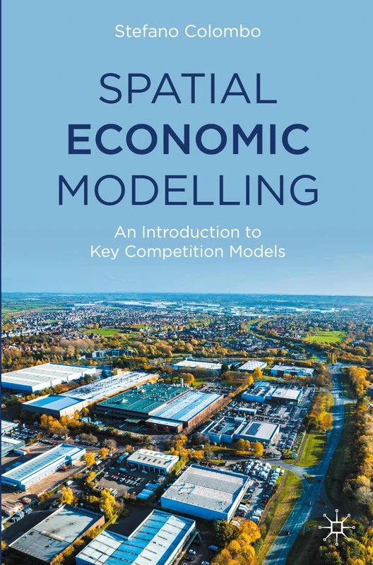 Spatial Economic Modelling: An Introduction to Key Competition Models