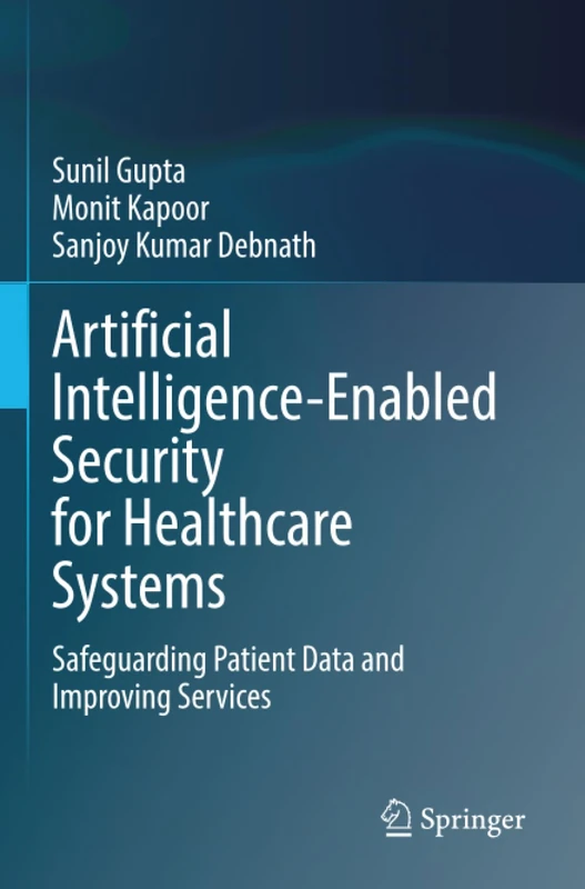Artificial Intelligence-Enabled Security for Healthcare Systems: Safeguarding Patient Data and Improving Services
