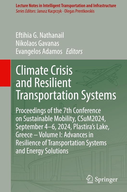 Climate Crisis and Resilient Transportation Systems: Proceedings of the 7th Conference on Sustainable Mobility, CSuM2024, September 4–6, 2024, ... ... Transportation and Infrastructure)