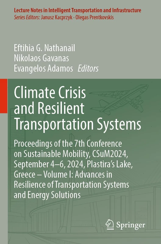 Climate Crisis and Resilient Transportation Systems: Proceedings of the 7th Conference on Sustainable Mobility, CSuM2024, September 4–6, 2024, ... Transportation and Infrastructure)