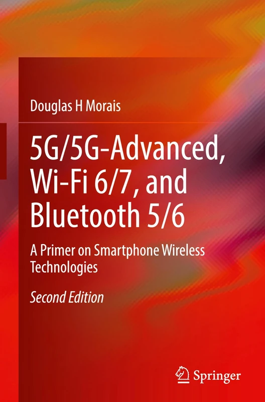5G/5G-Advanced, Wi-Fi 6/7, and Bluetooth 5/6: A Primer on Smartphone Wireless Technologies