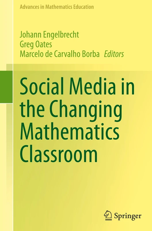 Social Media in the Changing Mathematics Classroom (Advances in Mathematics Education)