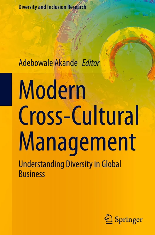 Modern Cross-Cultural Management: Understanding Diversity in Global Business (Diversity and Inclusion Research)