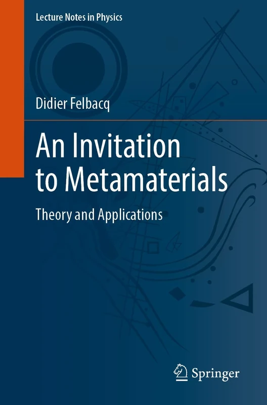 An Invitation to Metamaterials: Theory and Applications: 1037 (Lecture Notes in Physics, 1037)