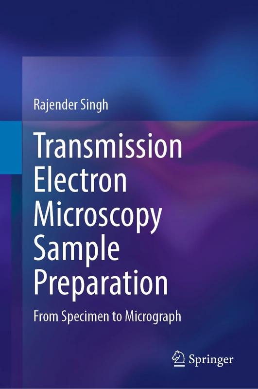 Transmission Electron Microscopy Sample Preparation: From Specimen to Micrograph