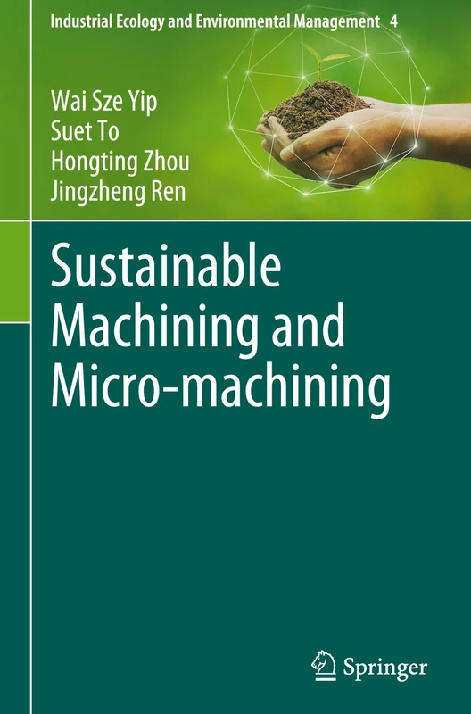 Sustainable Machining and Micro-machining: 4 (Industrial Ecology and Environmental Management, 4)