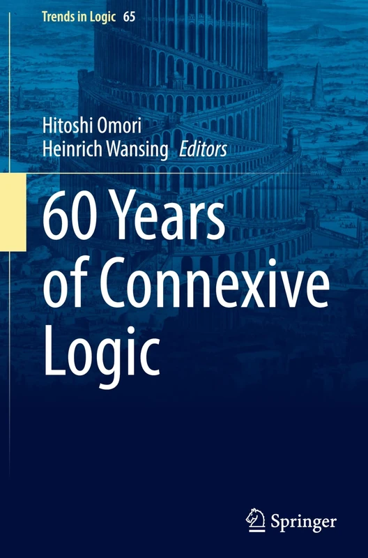 60 Years of Connexive Logic: 65 (Trends in Logic, 65)