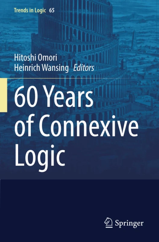 60 Years of Connexive Logic (Trends in Logic)