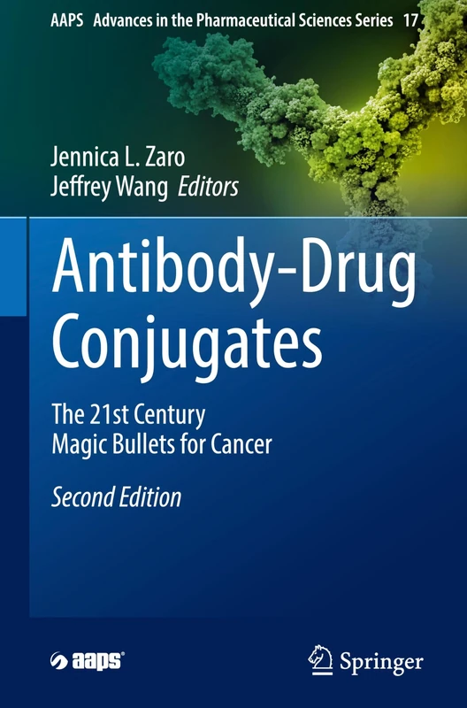 Antibody-Drug Conjugates: The 21st Century Magic Bullets for Cancer: 17 (AAPS Advances in the Pharmaceutical Sciences Series, 17)