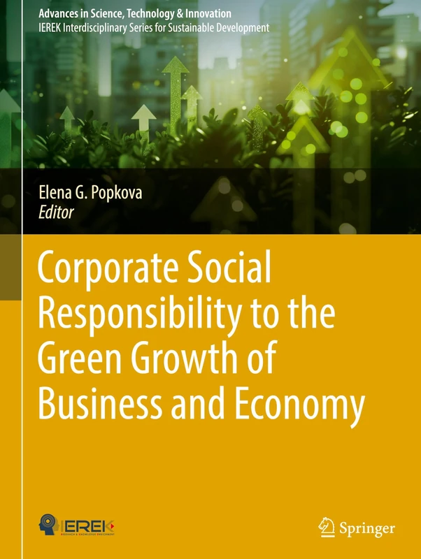 Corporate Social Responsibility to the Green Growth of Business and Economy (Advances in Science, Technology & Innovation)