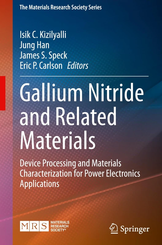 Gallium Nitride and Related Materials: Device Processing and Materials Characterization for Power Electronics Applications (The Materials Research Society Series)