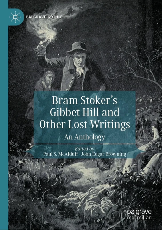 Bram Stoker's Gibbet Hill and Other Lost Writings: An Anthology (Palgrave Gothic)