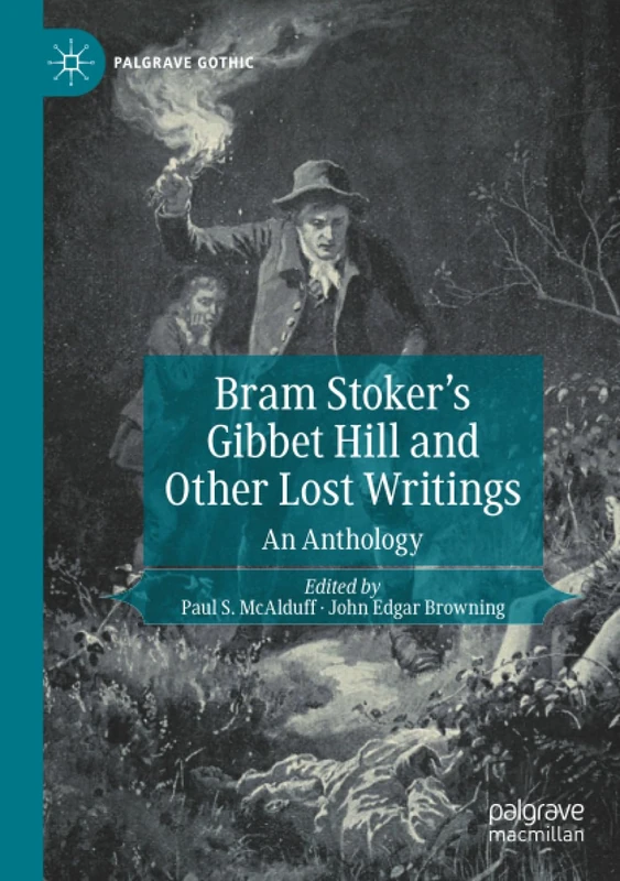 Bram Stoker's Gibbet Hill and Other Lost Writings: An Anthology (Palgrave Gothic)