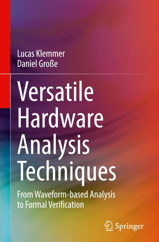 Versatile Hardware Analysis Techniques: From Waveform-based Analysis to Formal Verification