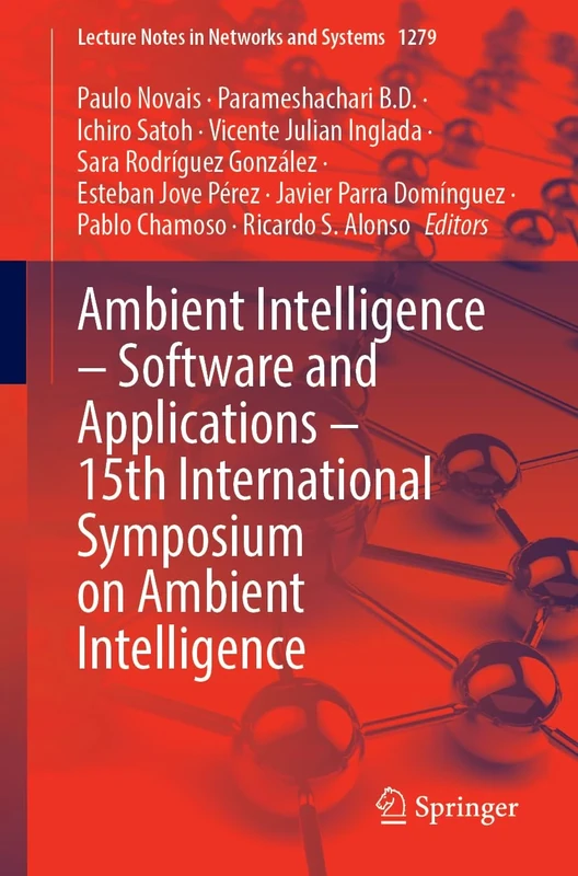 Ambient Intelligence – Software and Applications – 15th International Symposium on Ambient Intelligence: 1279 (Lecture Notes in Networks and Systems, 1279)