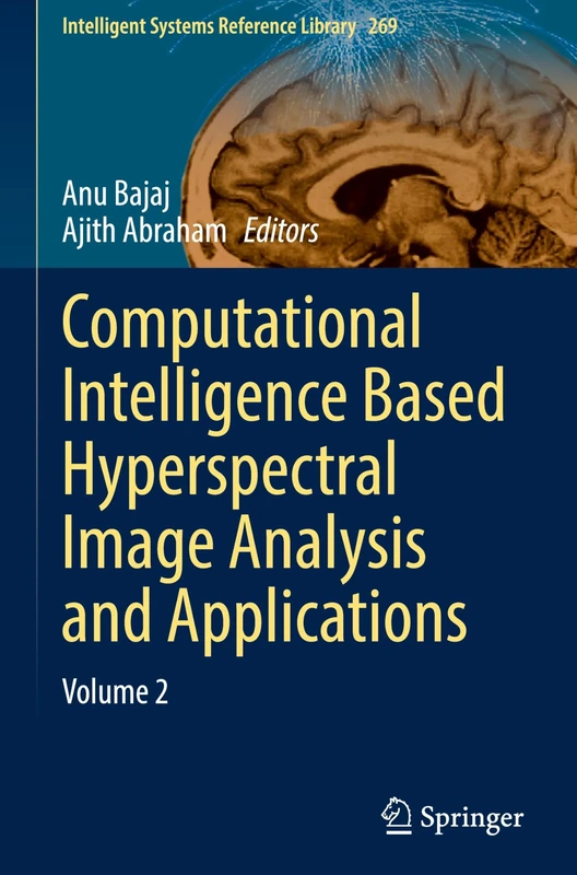 Computational Intelligence Based Hyperspectral Image Analysis and Applications: Volume 2: 269 (Intelligent Systems Reference Library, 269)