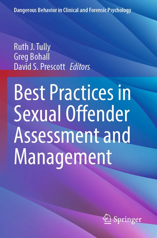 Best Practices in Sexual Offender Assessment and Management (Dangerous Behavior in Clinical and Forensic Psychology) - Image 1