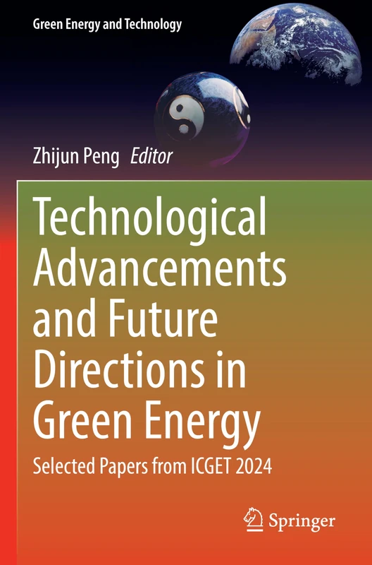 Technological Advancements and Future Directions in Green Energy: Selected Papers from ICGET 2024 (Green Energy and Technology)