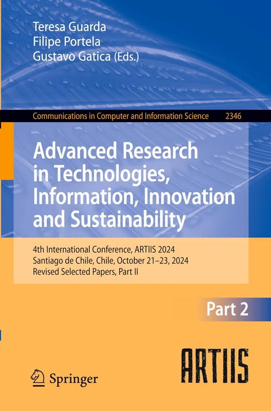 Advanced Research in Technologies, Information, Innovation and Sustainability: 4th International Conference, ARTIIS 2024, Santiago de Chile, Chile, ... in Computer and Information Science, 2346)