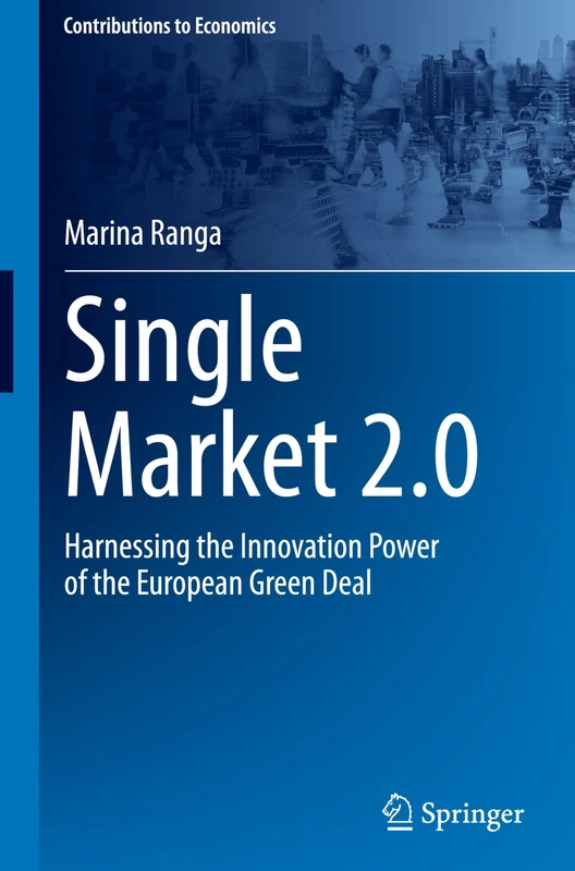 Single Market 2.0: Harnessing the Innovation Power of the European Green Deal (Contributions to Economics)