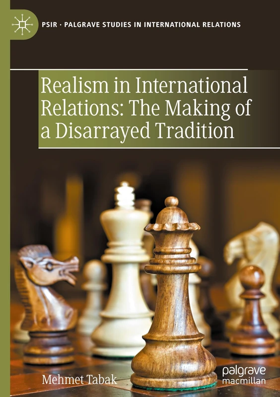 Realism in International Relations: The Making of a Disarrayed Tradition (Palgrave Studies in International Relations)