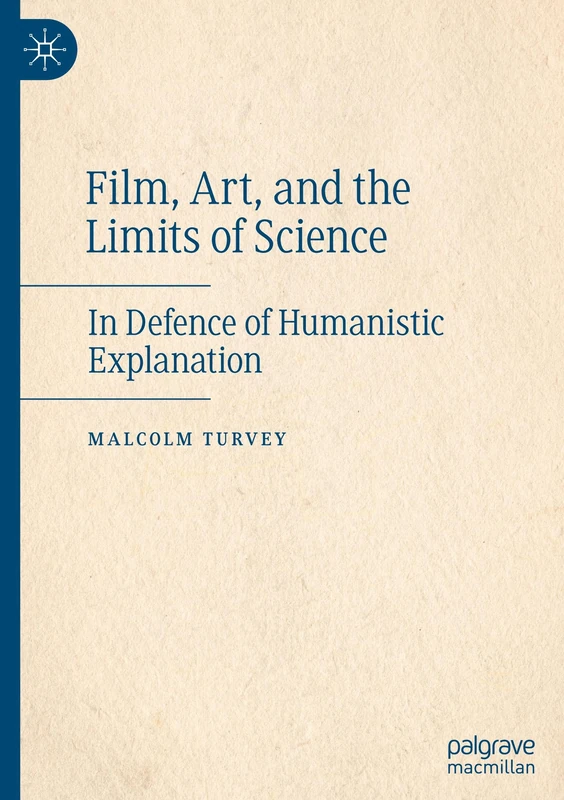 Film, Art, and the Limits of Science: In Defence of Humanistic Explanation