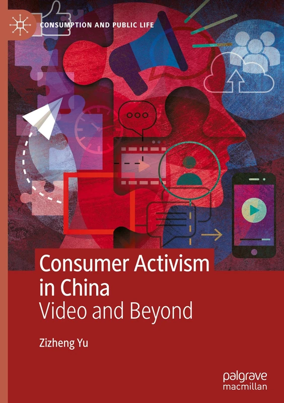 Consumer Activism in China: Video and Beyond (Consumption and Public Life)