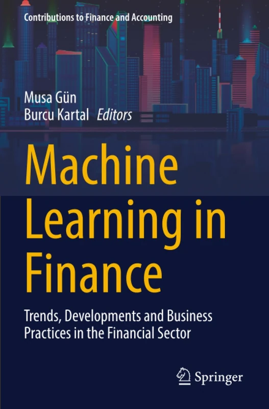 Machine Learning in Finance: Trends, Developments and Business Practices in the Financial Sector (Contributions to Finance and Accounting)