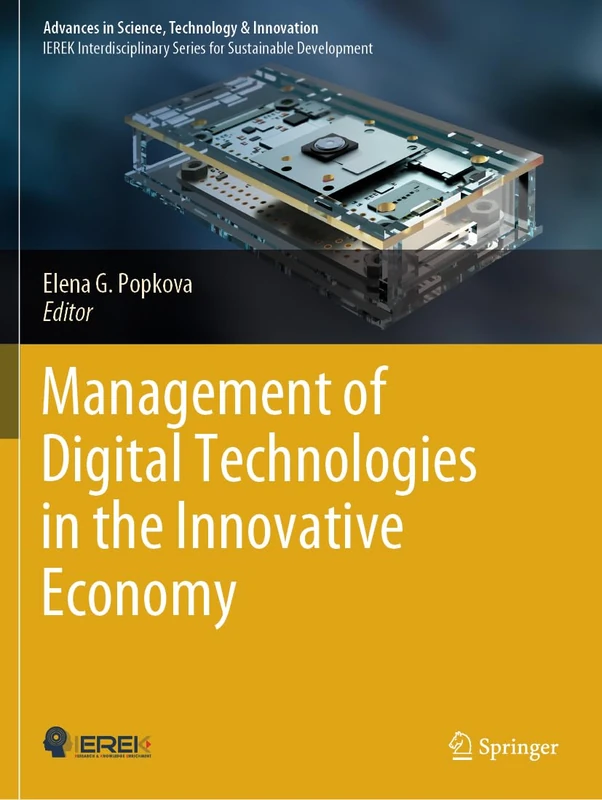Management of Digital Technologies in the Innovative Economy (Advances in Science, Technology & Innovation)