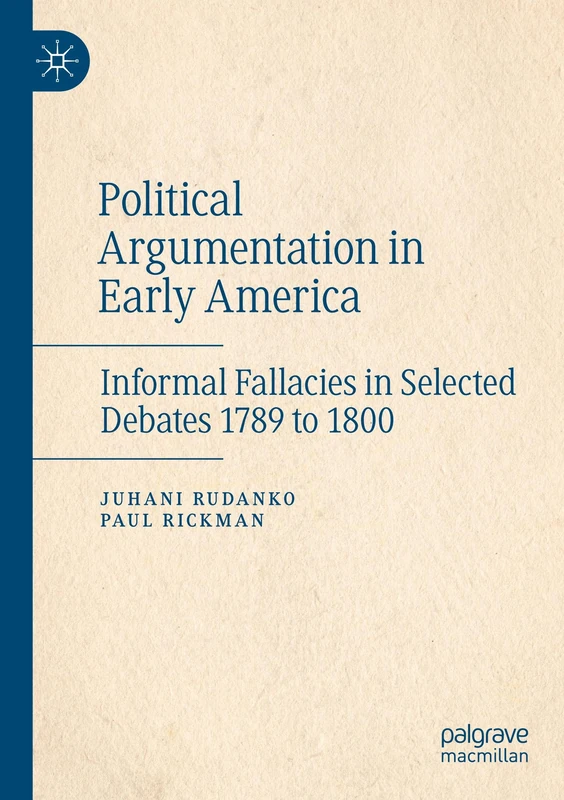 Political Argumentation in Early America: Informal Fallacies in Selected Debates 1789 to 1800