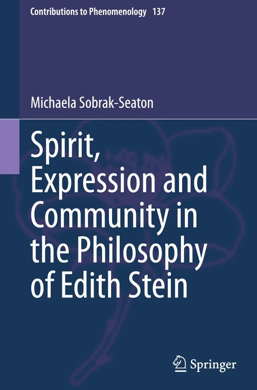 Spirit, Expression and Community in the Philosophy of Edith Stein: 137 (Contributions to Phenomenology, 137)