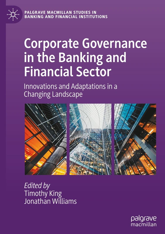 Corporate Governance in the Banking and Financial Sector: Innovations and Adaptations in a Changing Landscape (Palgrave Macmillan Studies in Banking and Financial Institutions)