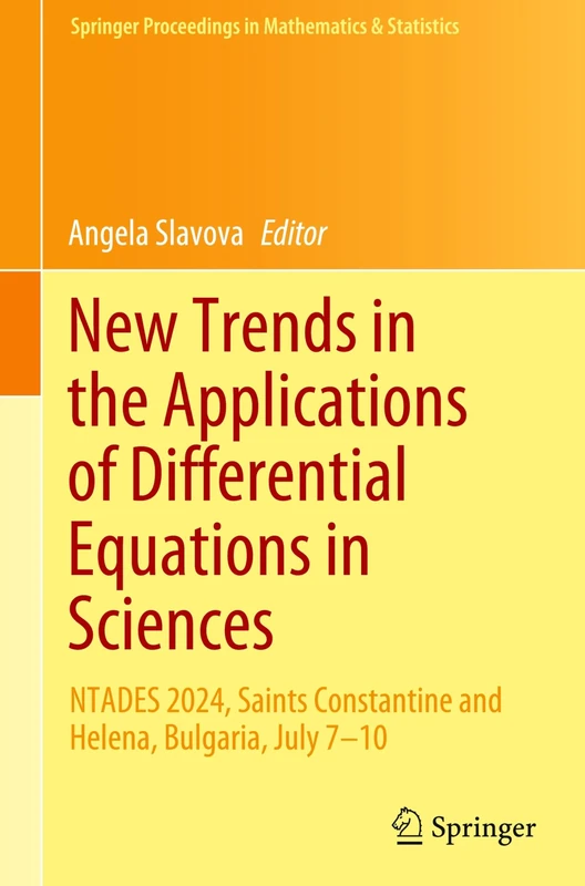 New Trends in the Applications of Differential Equations in Sciences: NTADES 2024, Saints Constantine and Helena, Bulgaria, July 7–10: 488 (Springer Proceedings in Mathematics & Statistics, 488)