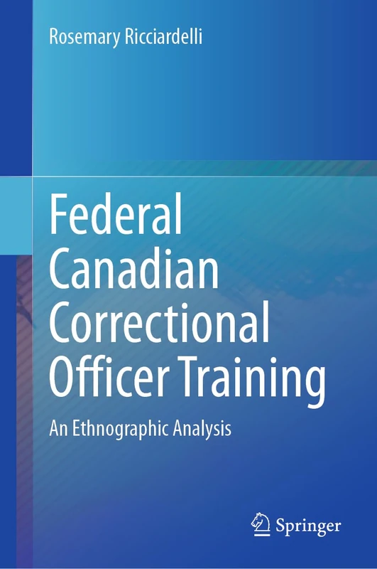 Federal Canadian Correctional Officer Training: An Ethnographic Analysis