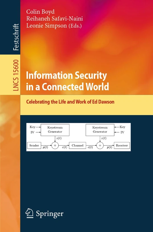 Information Security in a Connected World: Celebrating the Life and Work of Ed Dawson: 15600 (Lecture Notes in Computer Science, 15600)