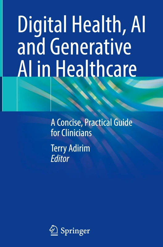 Digital Health, AI and Generative AI in Healthcare: A Concise, Practical Guide for Clinicians
